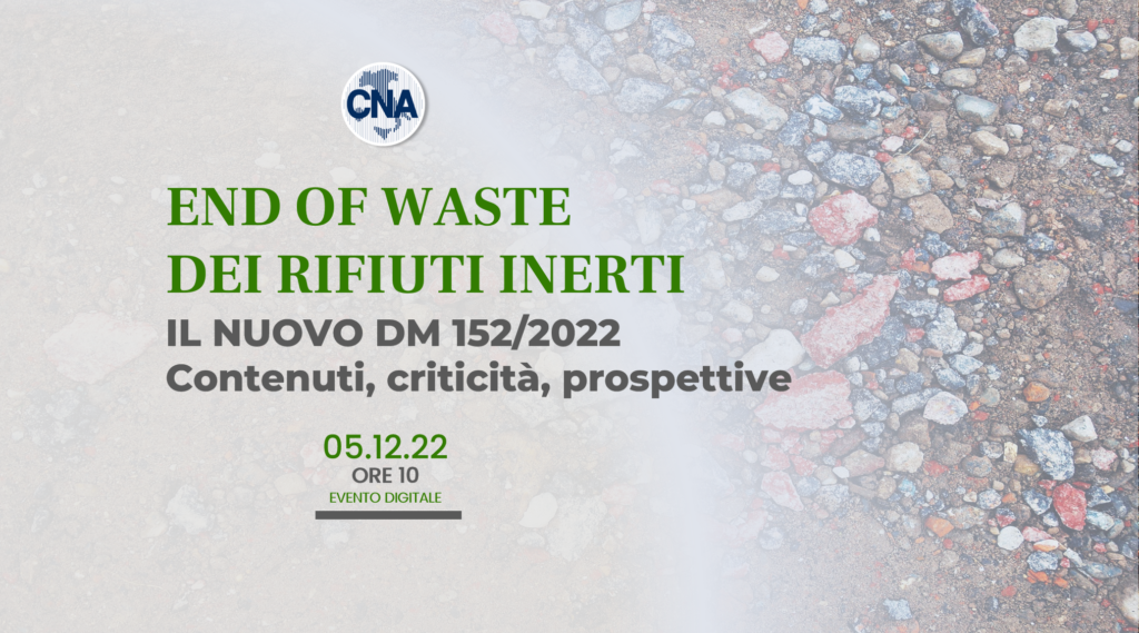 Webinar “End Of Waste Dei Rifiuti Inerti Il Nuovo DM 152/2022- Contenuti, Criticità, Prospettive”